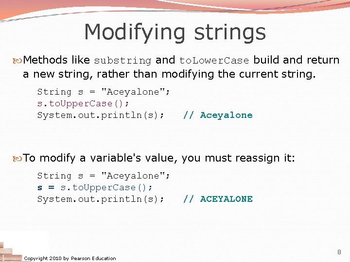 Modifying strings Methods like substring and to. Lower. Case build and return a new Modifying strings Methods like substring and to. Lower. Case build and return a new
