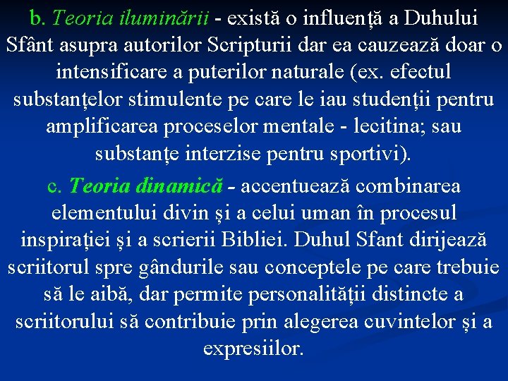 b. Teoria iluminării - există o influență a Duhului Sfânt asupra autorilor Scripturii dar