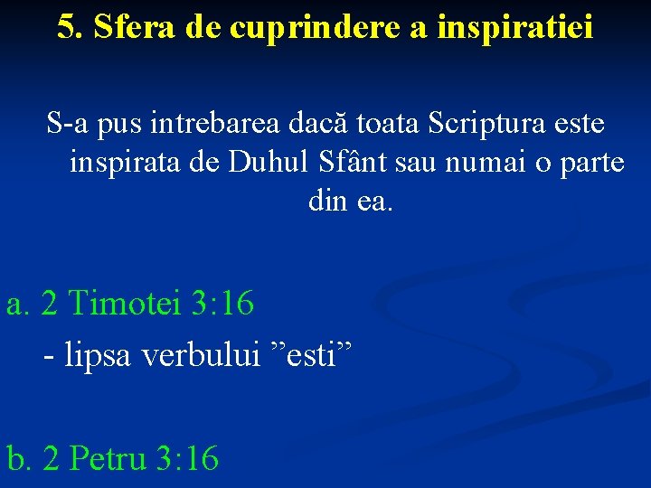 5. Sfera de cuprindere a inspiratiei S-a pus intrebarea dacă toata Scriptura este inspirata