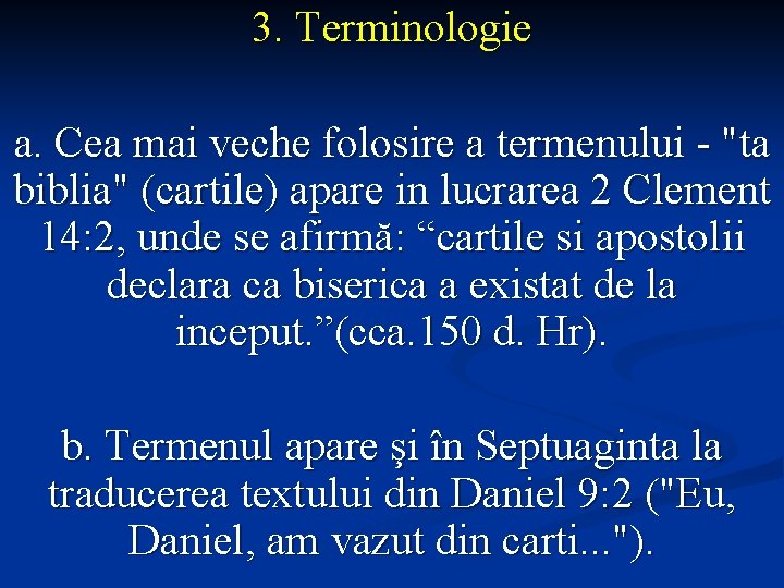 3. Terminologie a. Cea mai veche folosire a termenului - "ta biblia" (cartile) apare
