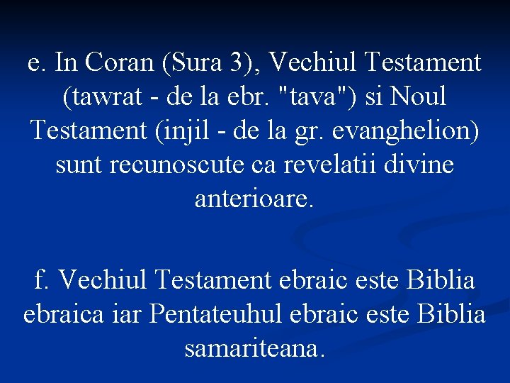 e. In Coran (Sura 3), Vechiul Testament (tawrat - de la ebr. "tava") si