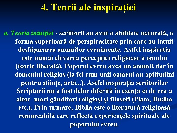 4. Teorii ale inspirației a. Teoria intuiției - scriitorii au avut o abilitate naturală,