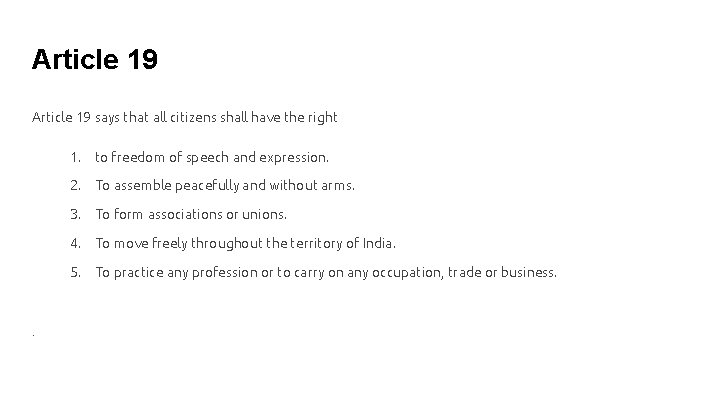 Article 19 says that all citizens shall have the right 1. to freedom of