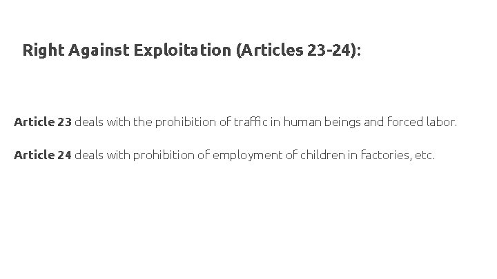 Right Against Exploitation (Articles 23 -24): Article 23 deals with the prohibition of traffic
