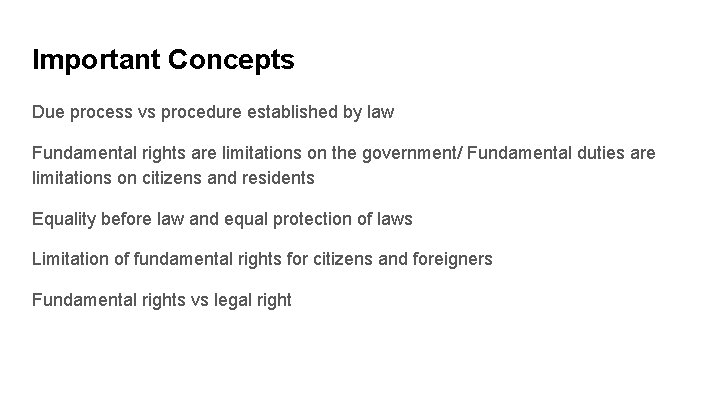Important Concepts Due process vs procedure established by law Fundamental rights are limitations on