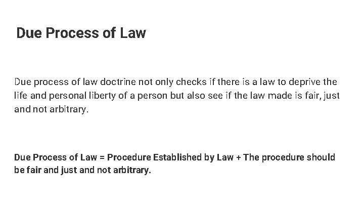Due Process of Law Due process of law doctrine not only checks if there