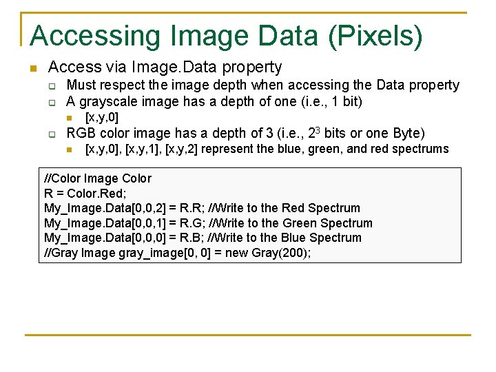 Accessing Image Data (Pixels) n Access via Image. Data property q q Must respect