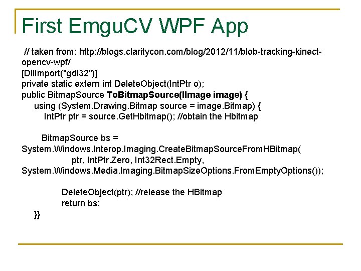 First Emgu. CV WPF App // taken from: http: //blogs. claritycon. com/blog/2012/11/blob-tracking-kinectopencv-wpf/ [Dll. Import("gdi