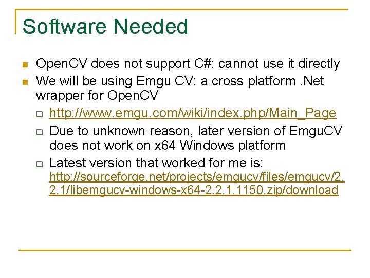 Software Needed n n Open. CV does not support C#: cannot use it directly