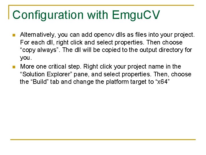 Configuration with Emgu. CV n n Alternatively, you can add opencv dlls as files