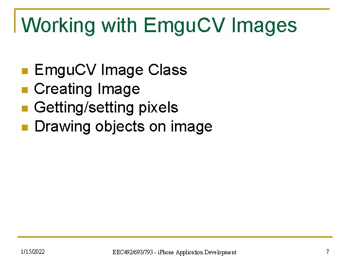 Working with Emgu. CV Images n n Emgu. CV Image Class Creating Image Getting/setting