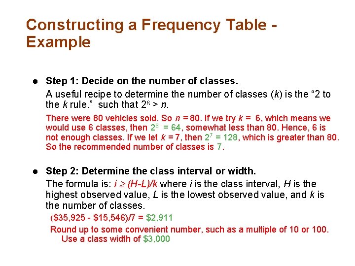 Constructing a Frequency Table Example l Step 1: Decide on the number of classes.
