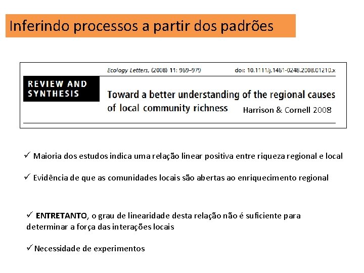 Inferindo processos a partir dos padrões Harrison & Cornell 2008 ü Maioria dos estudos