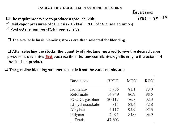 q The requirements are to produce a gasoline with; ü Reid vapor pressures of