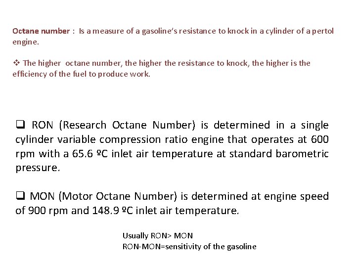 Octane number : Is a measure of a gasoline’s resistance to knock in a