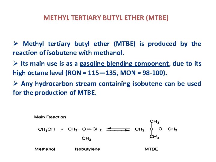 METHYL TERTIARY BUTYL ETHER (MTBE) Ø Methyl tertiary butyl ether (MTBE) is produced by