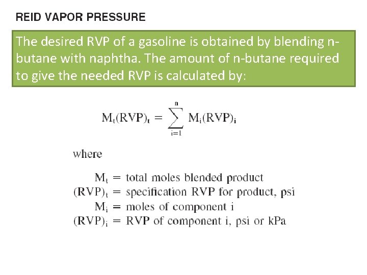 The desired RVP of a gasoline is obtained by blending nbutane with naphtha. The