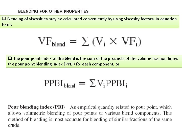 q Blending of viscosities may be calculated conveniently by using viscosity factors. In equation