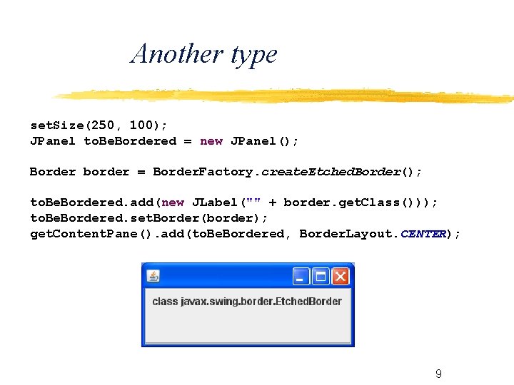 Another type set. Size(250, 100); JPanel to. Be. Bordered = new JPanel(); Border border