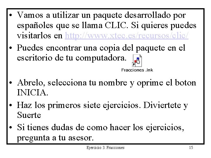  • Vamos a utilizar un paquete desarrollado por españoles que se llama CLIC.