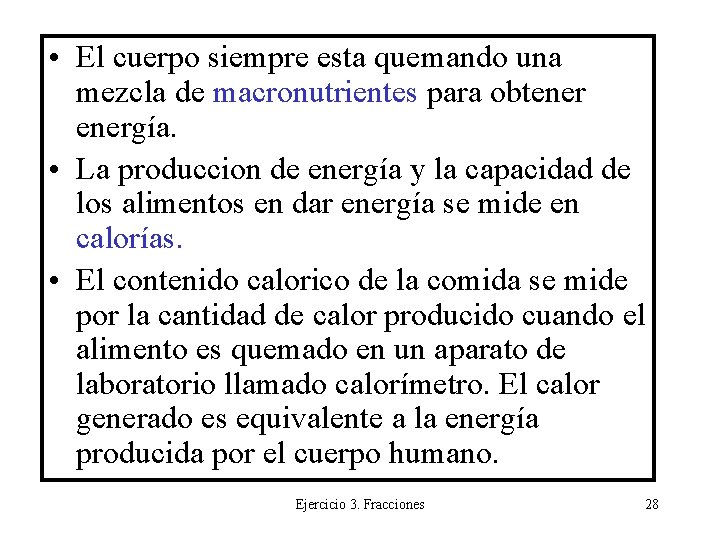  • El cuerpo siempre esta quemando una mezcla de macronutrientes para obtenergía. •