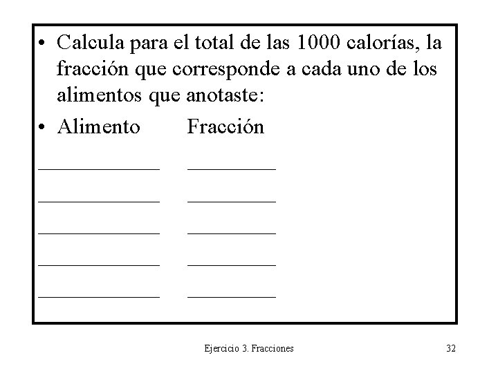  • Calcula para el total de las 1000 calorías, la fracción que corresponde