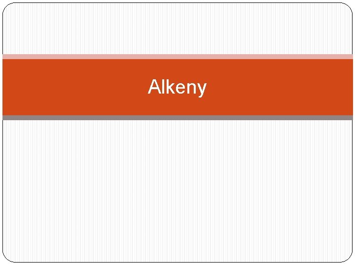 Alkeny Alkeny