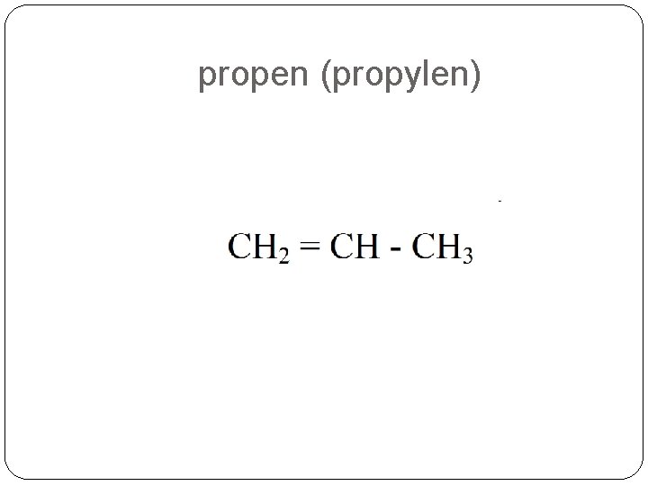 propen (propylen) propen (propylen)