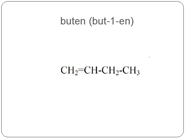 buten (but-1 -en) buten (but-1 -en)