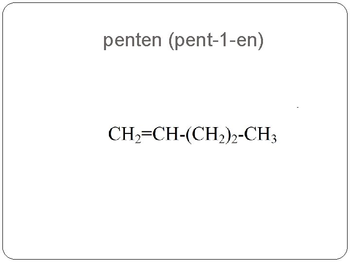 penten (pent-1 -en) penten (pent-1 -en)