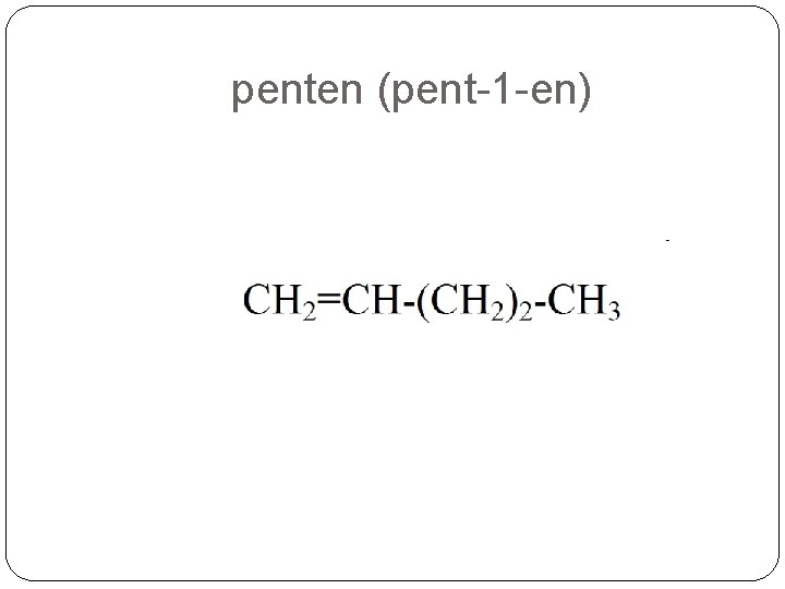 penten (pent-1 -en) 