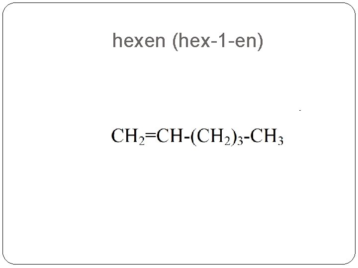 hexen (hex-1 -en) 