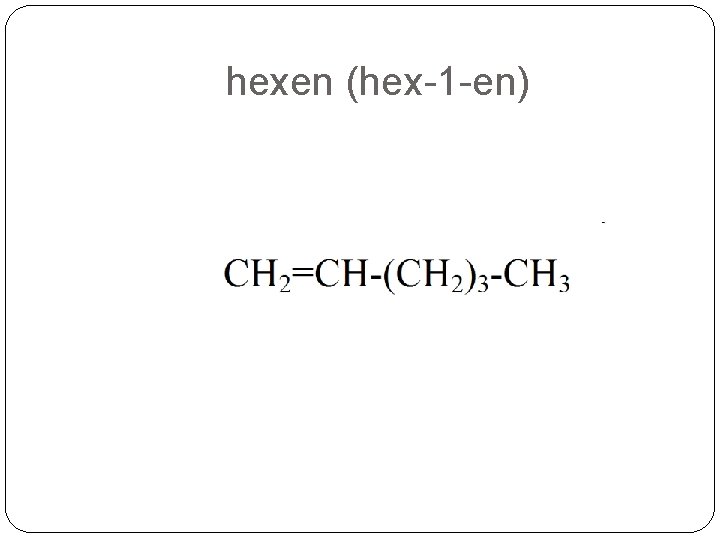 hexen (hex-1 -en) hexen (hex-1 -en)