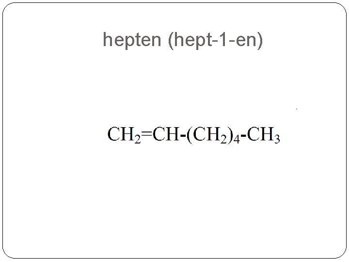 hepten (hept-1 -en) 