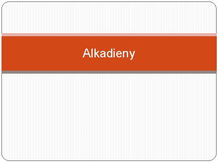 Alkadieny Alkadieny