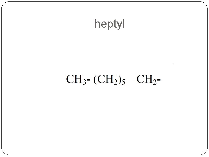 heptyl 