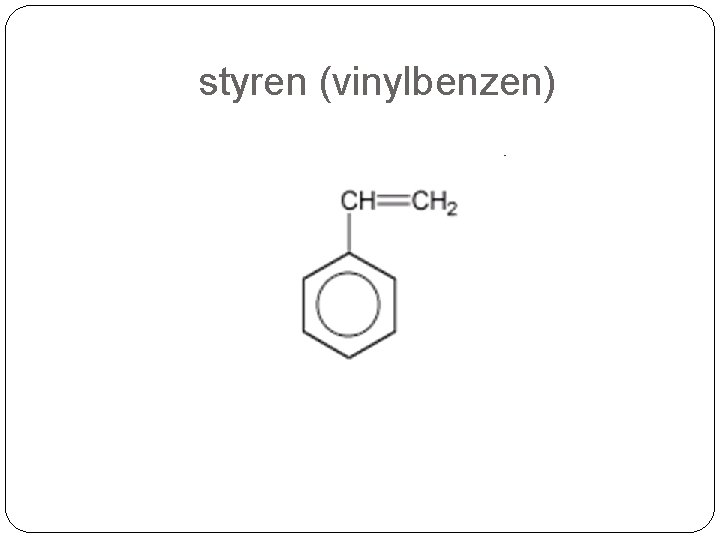 styren (vinylbenzen) styren (vinylbenzen)