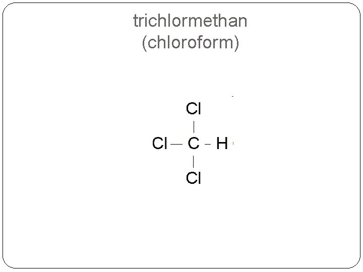 trichlormethan (chloroform) 