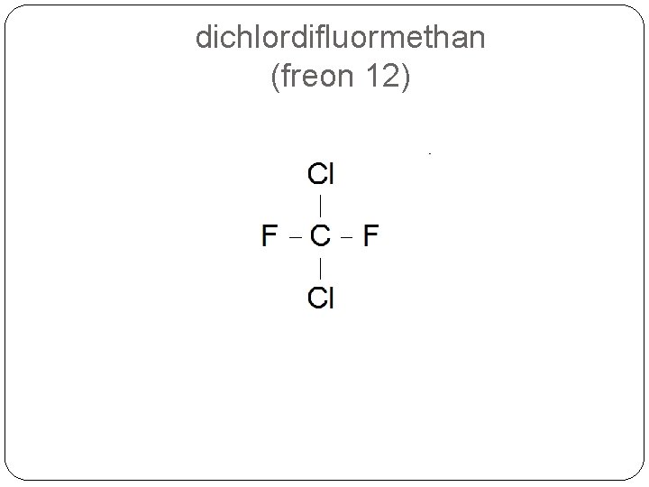 dichlordifluormethan (freon 12) 