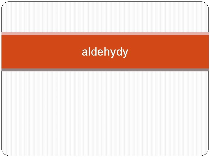 aldehydy aldehydy