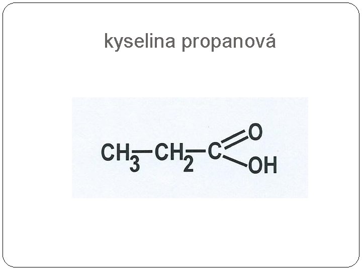kyselina propanová kyselina propanová
