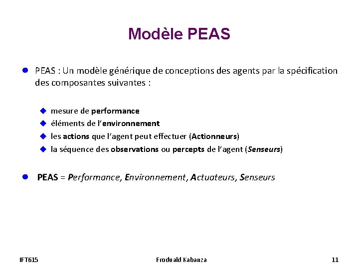 Modèle PEAS ● PEAS : Un modèle générique de conceptions des agents par la