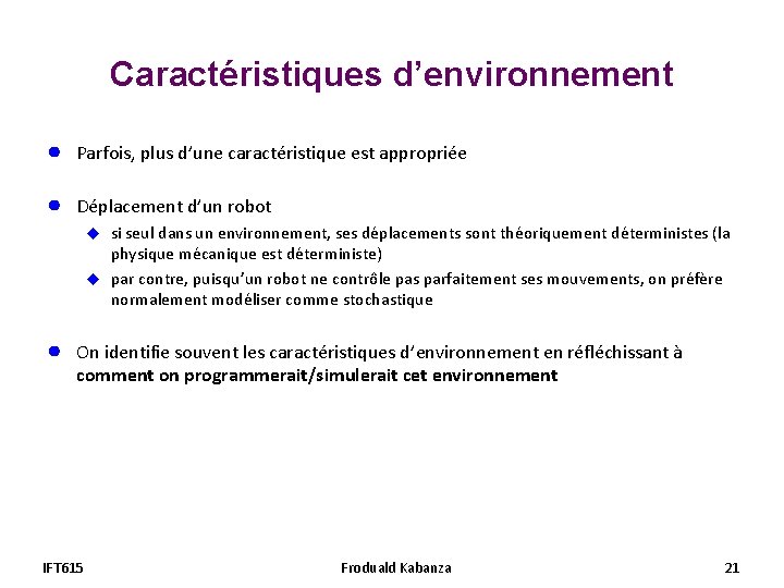 Caractéristiques d’environnement ● Parfois, plus d’une caractéristique est appropriée ● Déplacement d’un robot u