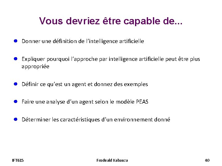 Vous devriez être capable de. . . ● Donner une définition de l’intelligence artificielle