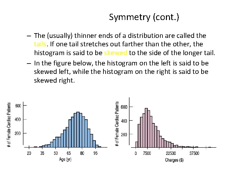 Symmetry (cont. ) – The (usually) thinner ends of a distribution are called the Symmetry (cont. ) – The (usually) thinner ends of a distribution are called the