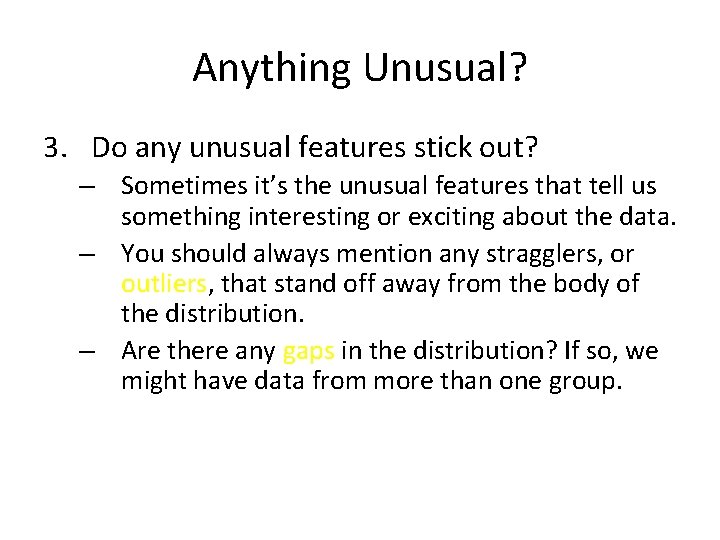 Anything Unusual? 3. Do any unusual features stick out? – Sometimes it’s the unusual Anything Unusual? 3. Do any unusual features stick out? – Sometimes it’s the unusual