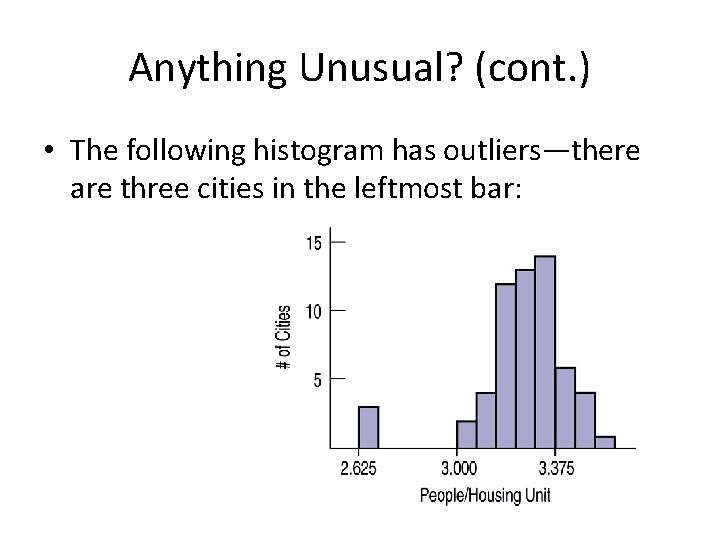 Anything Unusual? (cont. ) • The following histogram has outliers—there are three cities in Anything Unusual? (cont. ) • The following histogram has outliers—there are three cities in