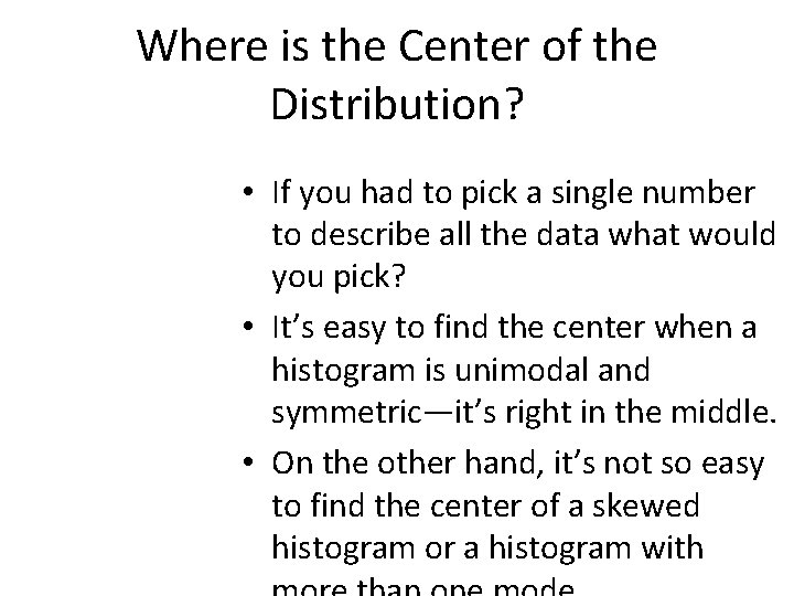 Where is the Center of the Distribution? • If you had to pick a Where is the Center of the Distribution? • If you had to pick a