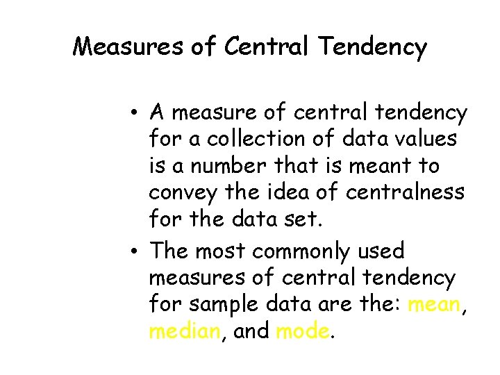 Measures of Central Tendency • A measure of central tendency for a collection of Measures of Central Tendency • A measure of central tendency for a collection of