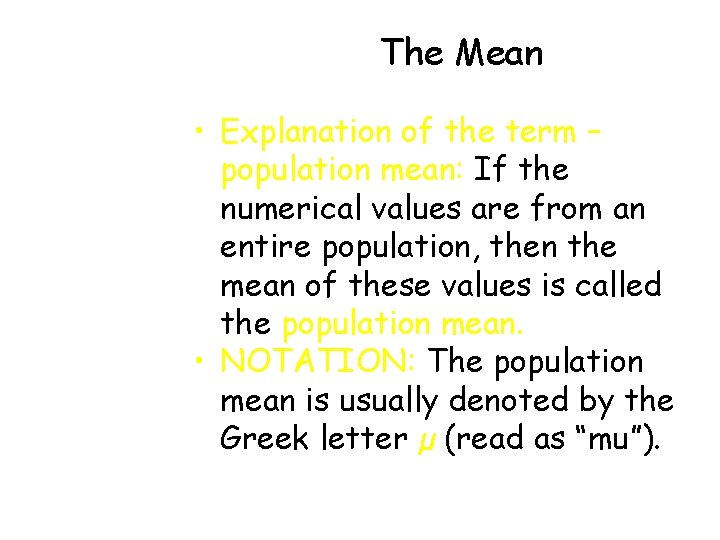 The Mean • Explanation of the term – population mean: If the numerical values The Mean • Explanation of the term – population mean: If the numerical values